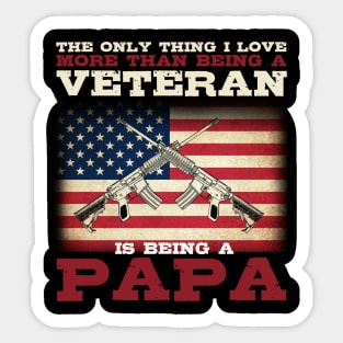 Independence Day Gifts I Love More Than Being A Veteran Is Being A Papa T-Shirt Sticker